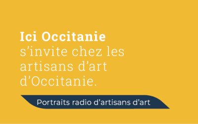Ici Occitanie s’invite chez les artisans d’art d’Occitanie